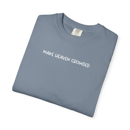 Make Heaven Crowded T-Shirt - White Text - Adult