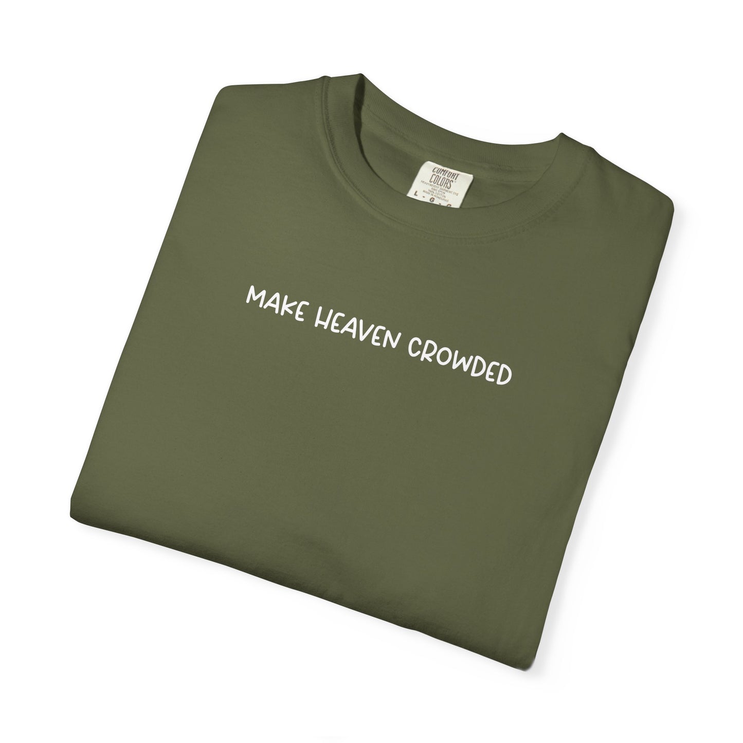 Make Heaven Crowded T-Shirt - White Text - Adult