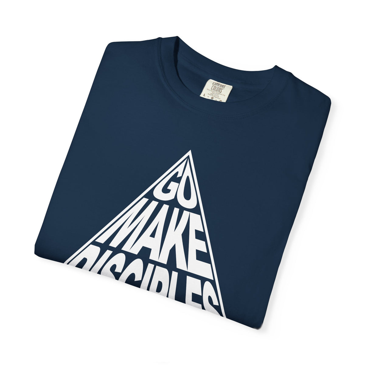 Go Make Disciples - T-Shirt - Comfort Color - Adult