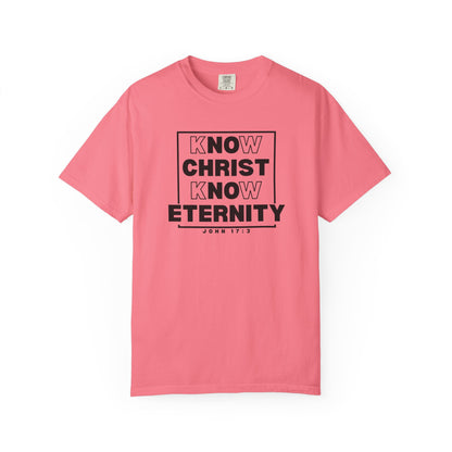 Know Christ, Know Eternity - T-Shirt - Comfort Color - Adult