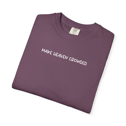 Make Heaven Crowded T-Shirt - White Text - Adult
