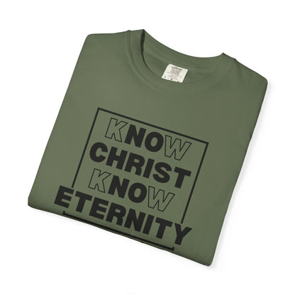 Know Christ, Know Eternity - T-Shirt - Comfort Color - Adult
