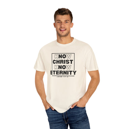 Know Christ, Know Eternity - T-Shirt - Comfort Color - Adult