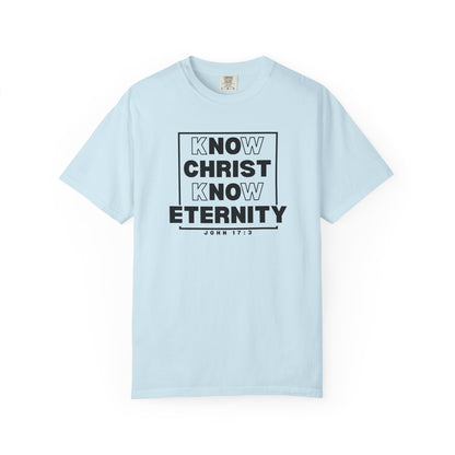 Know Christ, Know Eternity - T-Shirt - Comfort Color - Adult