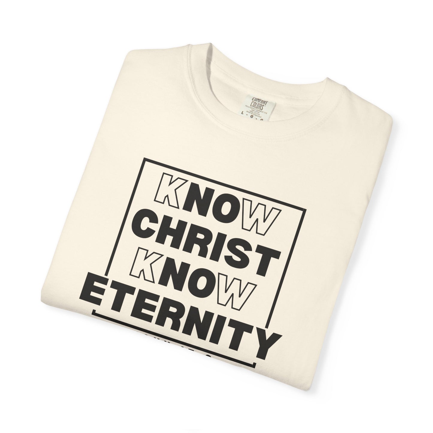 Know Christ, Know Eternity - T-Shirt - Comfort Color - Adult