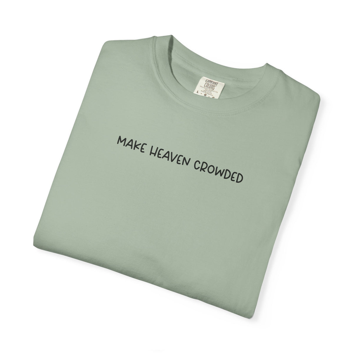 Make Heaven Crowded T-Shirt - Black Text - Adult