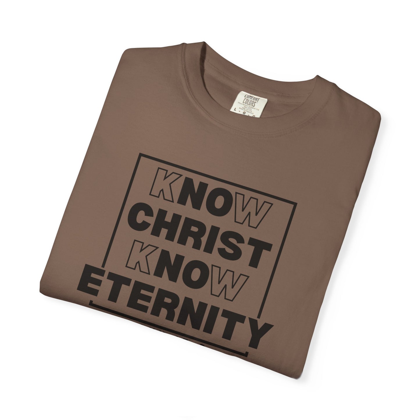 Know Christ, Know Eternity - T-Shirt - Comfort Color - Adult