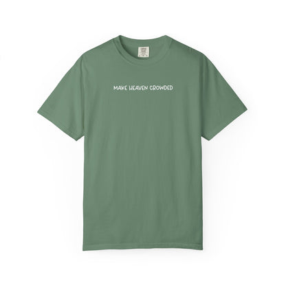 Make Heaven Crowded T-Shirt - White Text - Adult