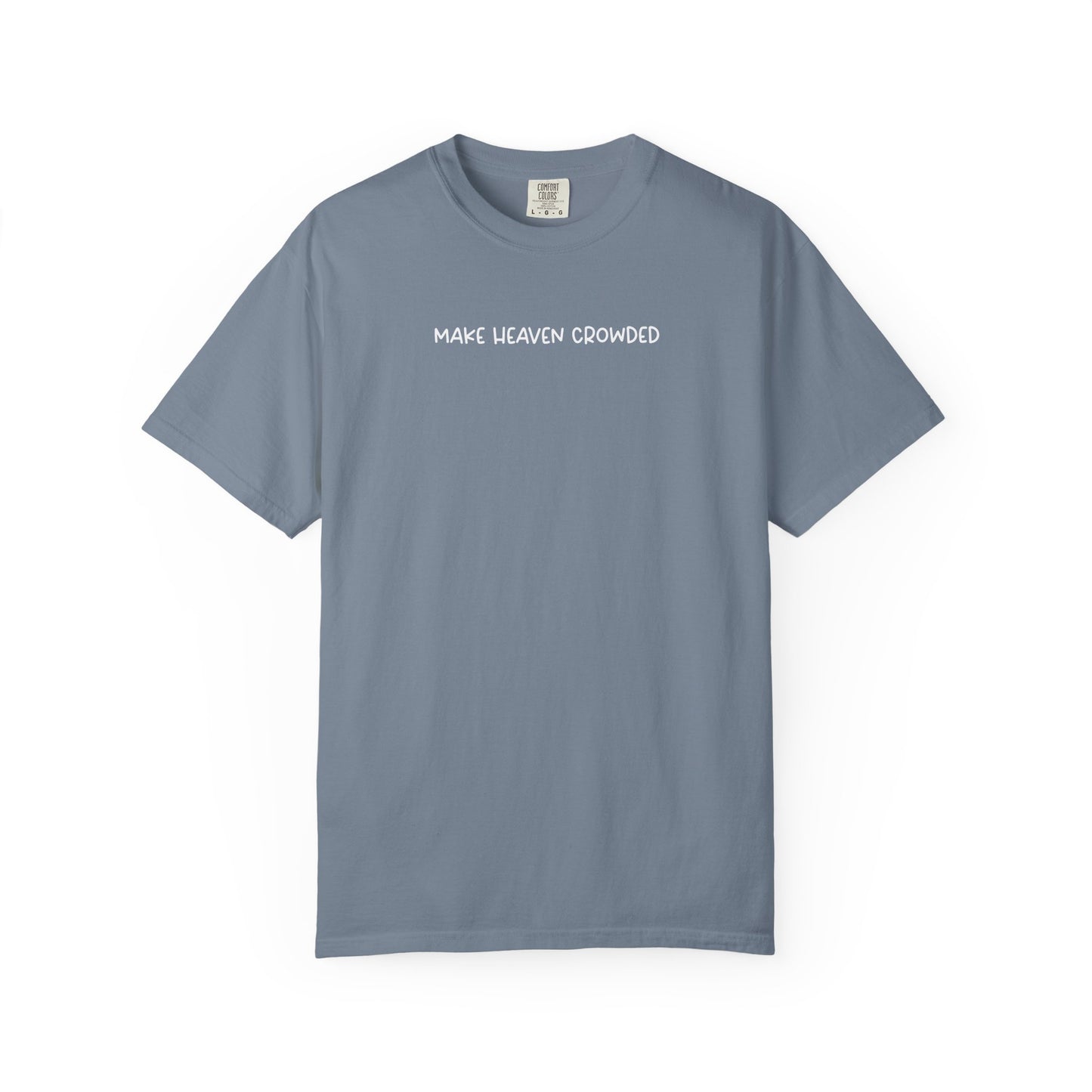 Make Heaven Crowded T-Shirt - White Text - Adult