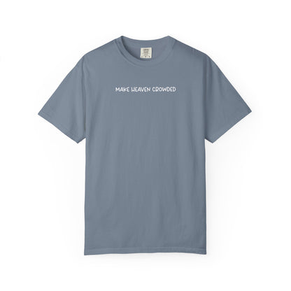 Make Heaven Crowded T-Shirt - White Text - Adult