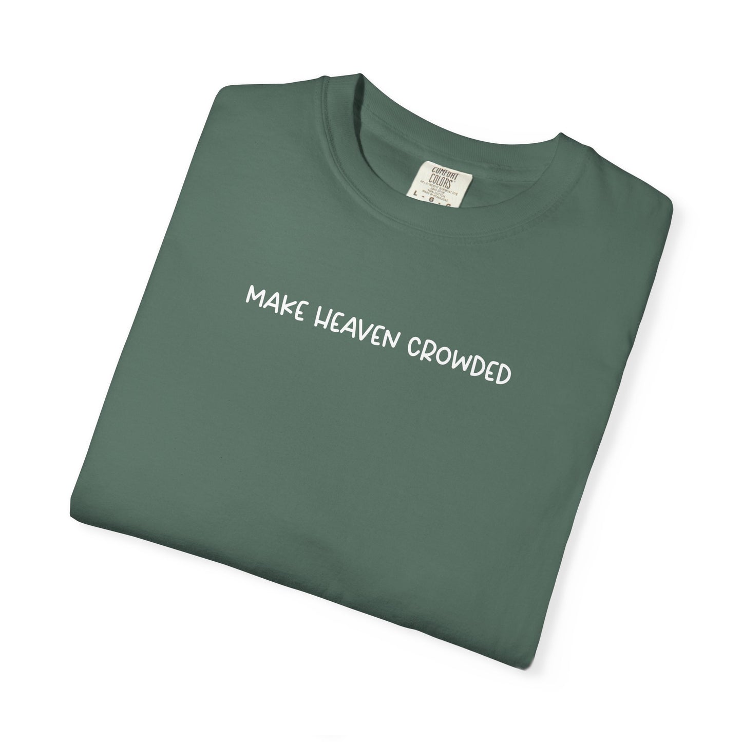 Make Heaven Crowded T-Shirt - White Text - Adult