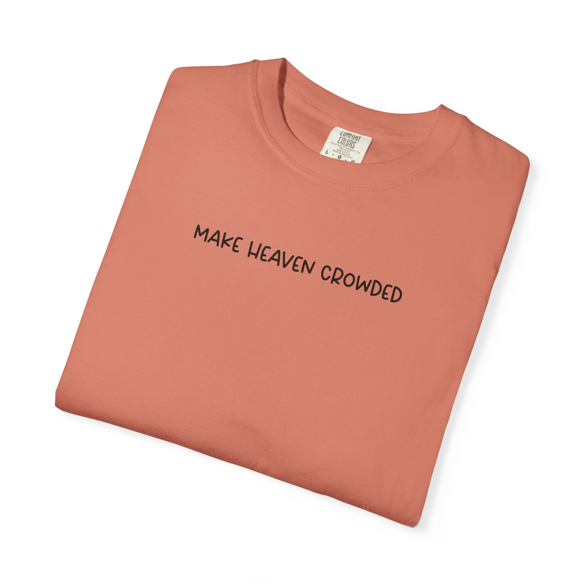 Make Heaven Crowded T-Shirt - Black Text - Adult