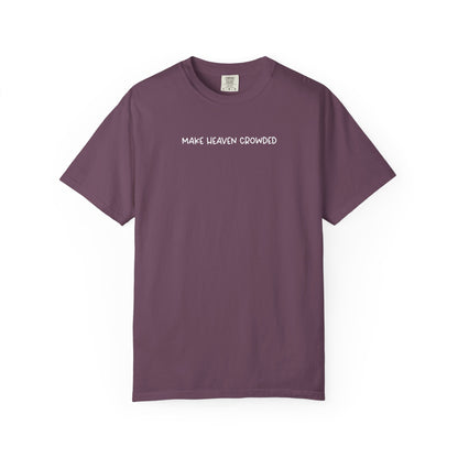 Make Heaven Crowded T-Shirt - White Text - Adult