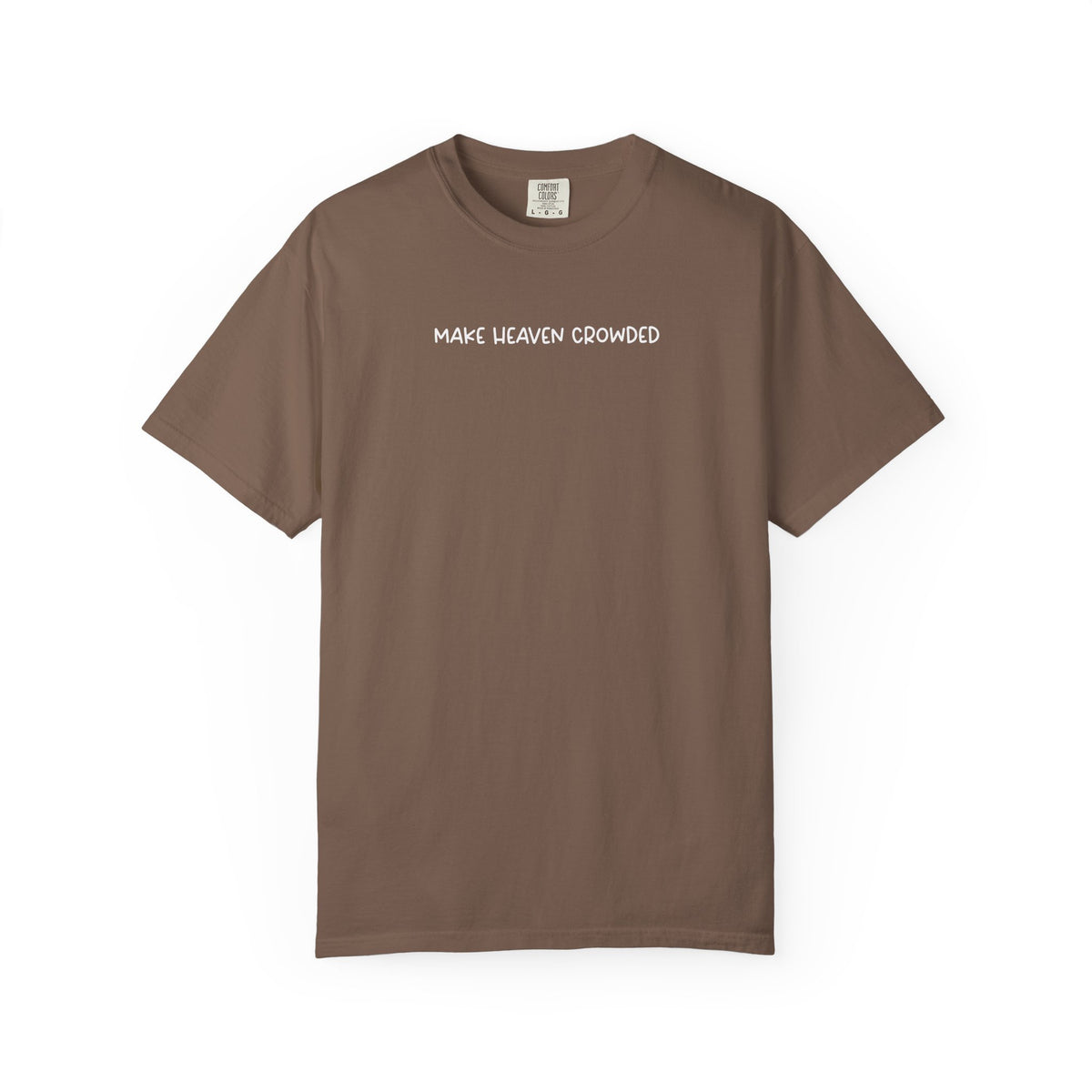 Make Heaven Crowded T-Shirt - White Text - Adult