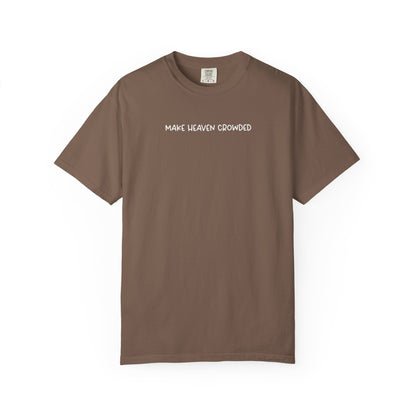 Make Heaven Crowded T-Shirt - White Text - Adult