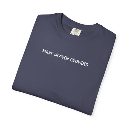Make Heaven Crowded T-Shirt - White Text - Adult