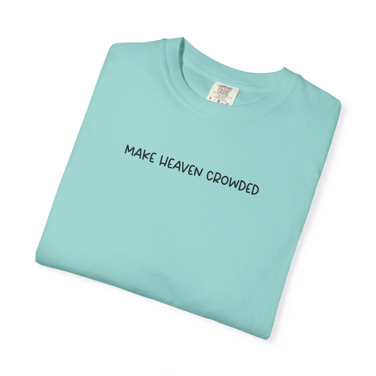 Make Heaven Crowded T-Shirt - Black Text - Adult