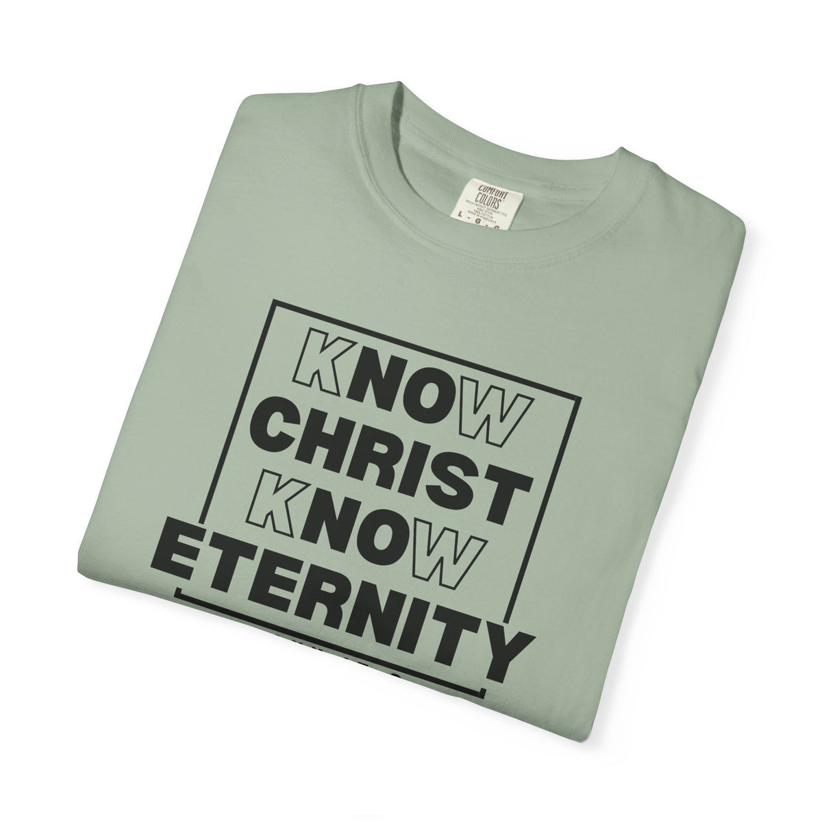 Know Christ, Know Eternity - T-Shirt - Comfort Color - Adult
