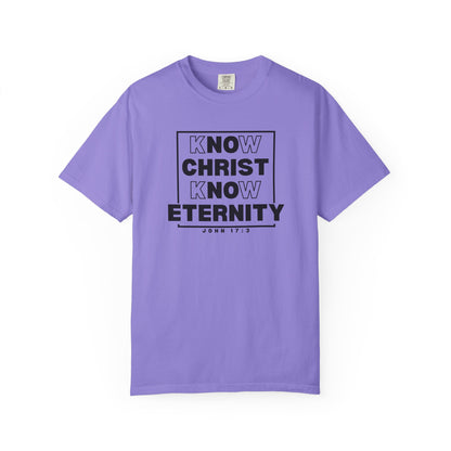 Know Christ, Know Eternity - T-Shirt - Comfort Color - Adult