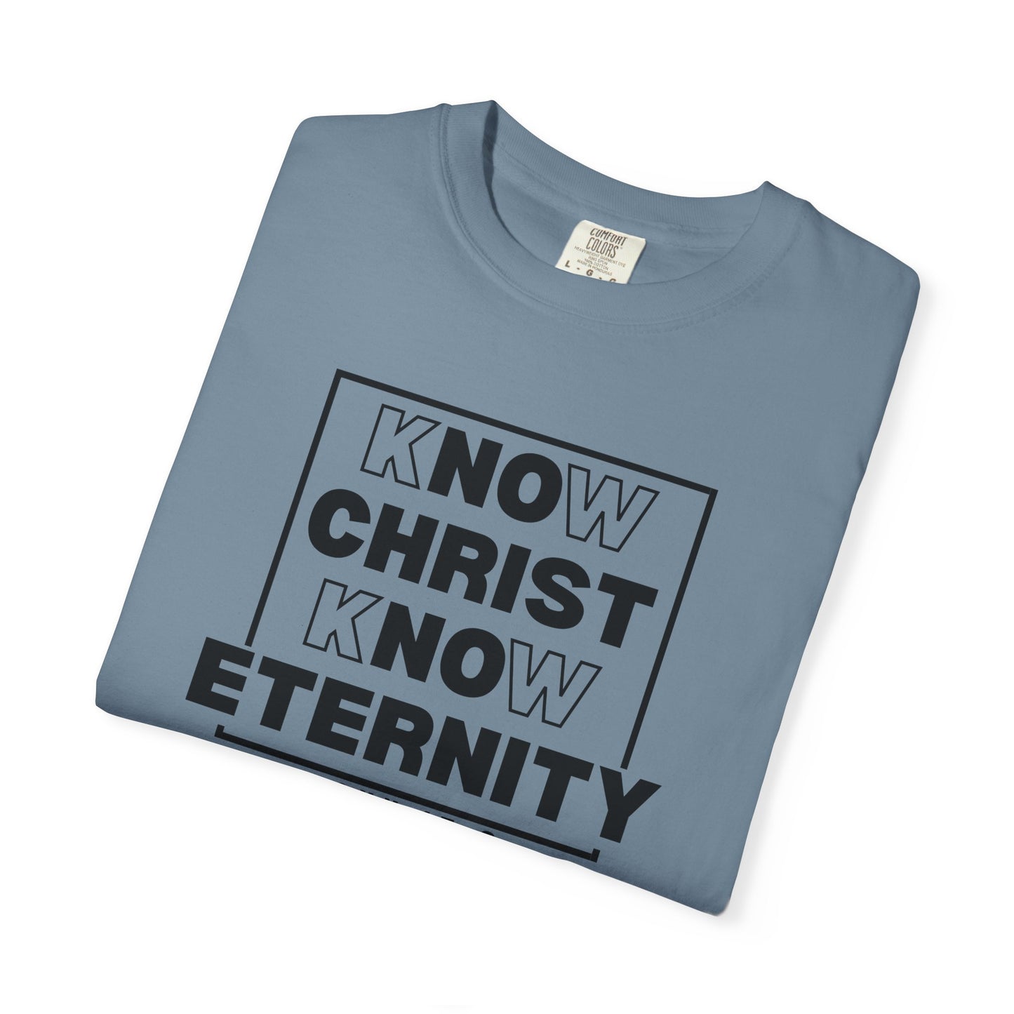 Know Christ, Know Eternity - T-Shirt - Comfort Color - Adult
