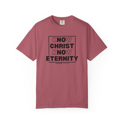 Know Christ, Know Eternity - T-Shirt - Comfort Color - Adult