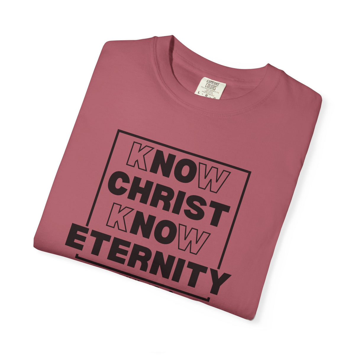 Know Christ, Know Eternity - T-Shirt - Comfort Color - Adult