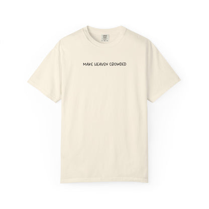 Make Heaven Crowded T-Shirt - Black Text - Adult
