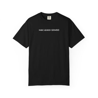 Make Heaven Crowded T-Shirt - White Text - Adult