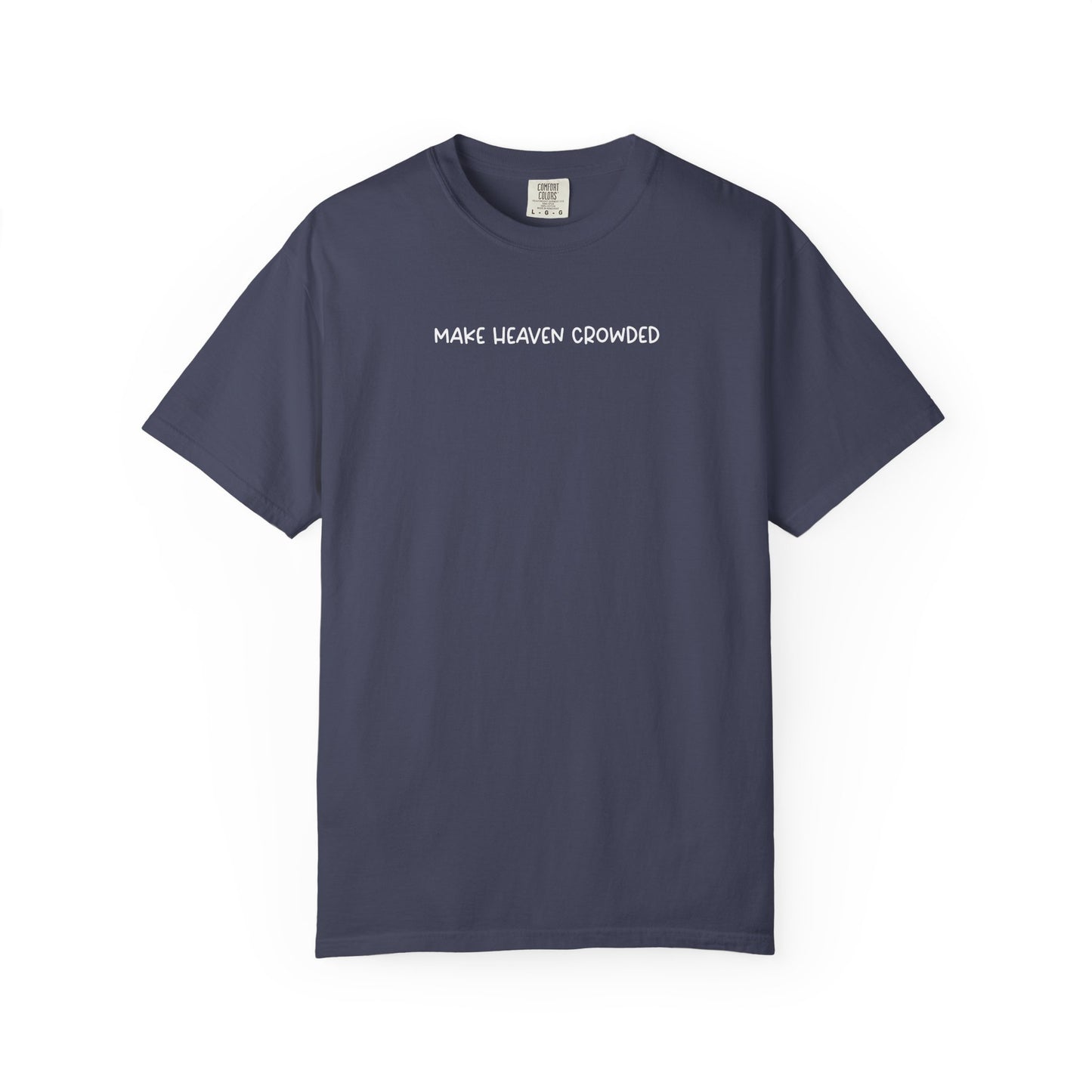 Make Heaven Crowded T-Shirt - White Text - Adult
