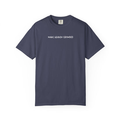 Make Heaven Crowded T-Shirt - White Text - Adult