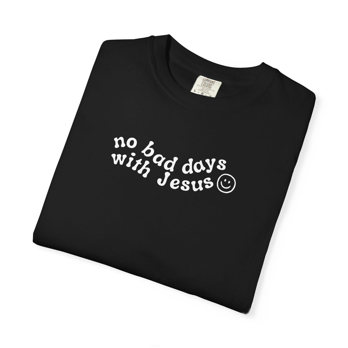 No Bad Says With Jesus - T-Shirt - Adult
