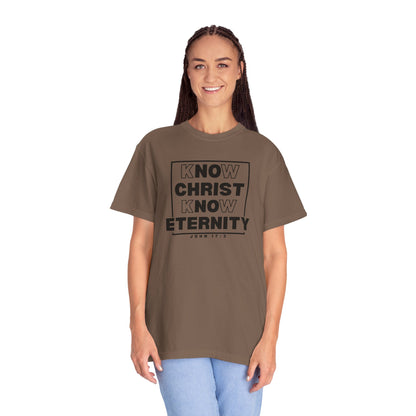 Know Christ, Know Eternity - T-Shirt - Comfort Color - Adult