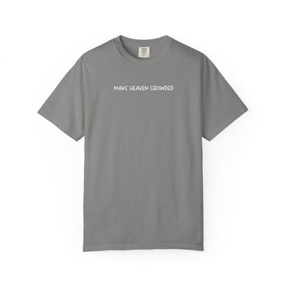 Make Heaven Crowded T-Shirt - White Text - Adult