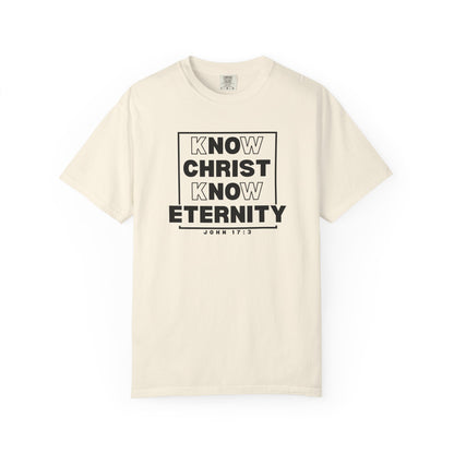 Know Christ, Know Eternity - T-Shirt - Comfort Color - Adult
