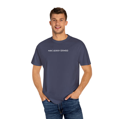 Make Heaven Crowded T-Shirt - White Text - Adult