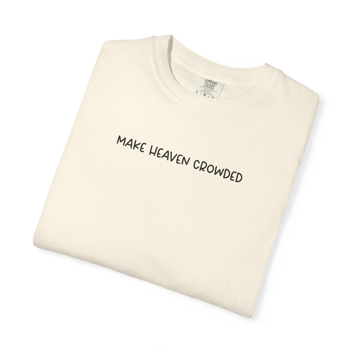 Make Heaven Crowded T-Shirt - Black Text - Adult