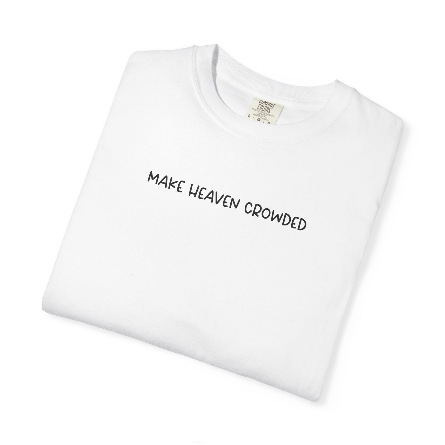 Make Heaven Crowded T-Shirt - Black Text - Adult