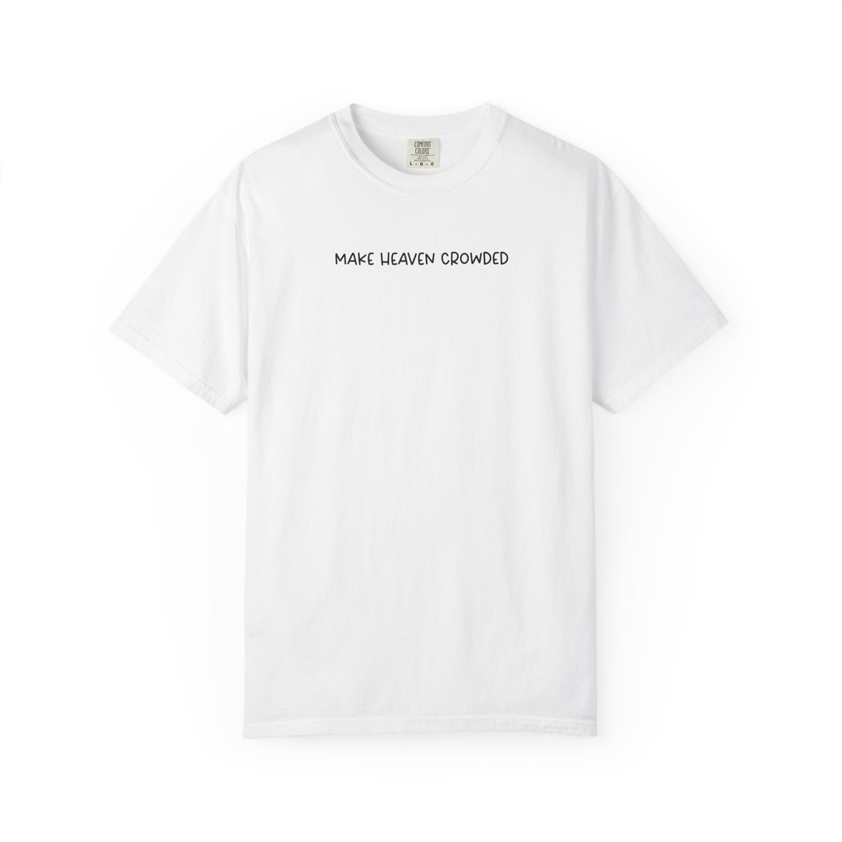 Make Heaven Crowded T-Shirt - Black Text - Adult