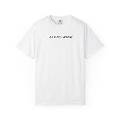 Make Heaven Crowded T-Shirt - Black Text - Adult