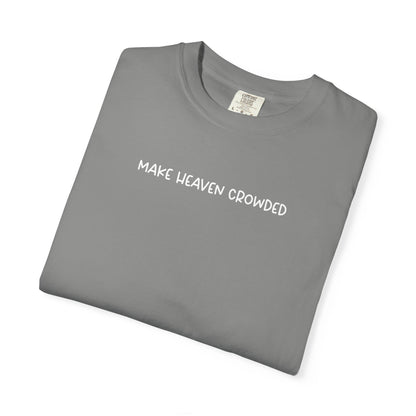 Make Heaven Crowded T-Shirt - White Text - Adult