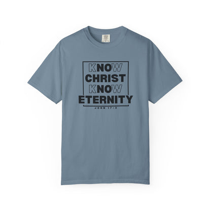 Know Christ, Know Eternity - T-Shirt - Comfort Color - Adult