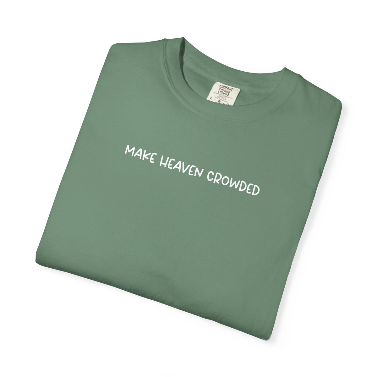 Make Heaven Crowded T-Shirt - White Text - Adult