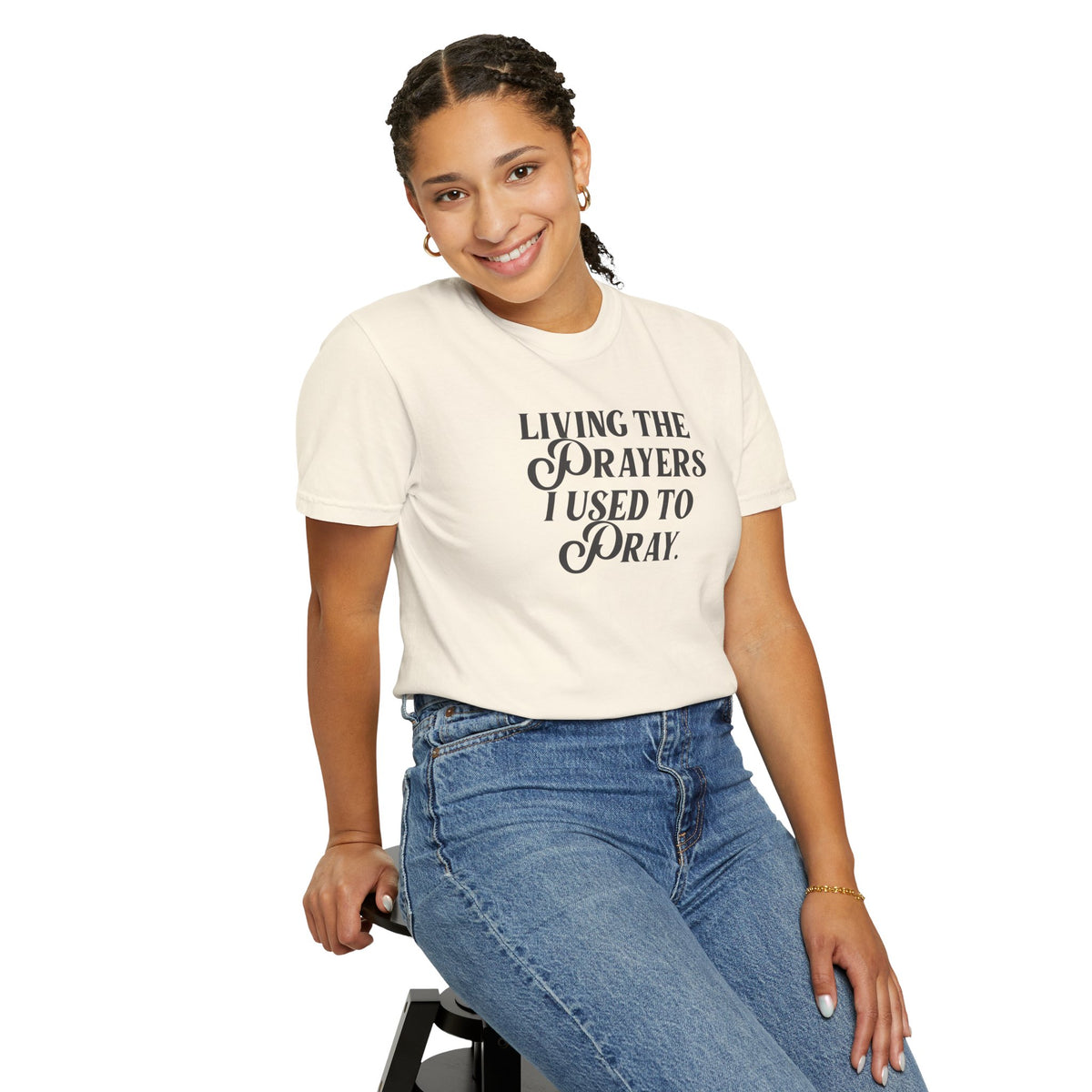 Living the Prayers I Used to Pray - T-Shirt - Comfort Color - Adult