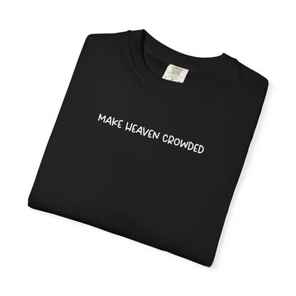 Make Heaven Crowded T-Shirt - White Text - Adult