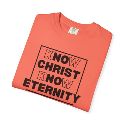 Know Christ, Know Eternity - T-Shirt - Comfort Color - Adult