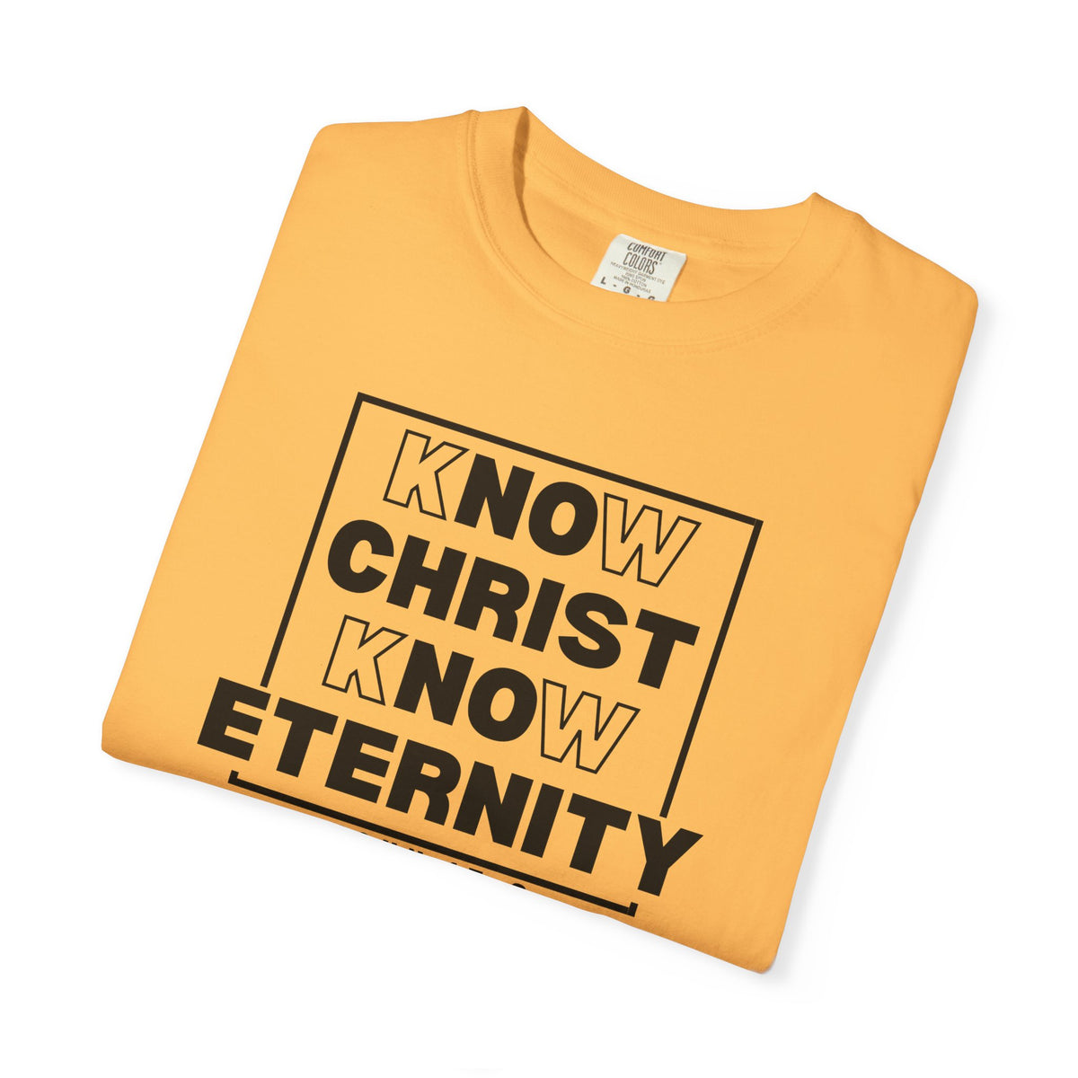 Know Christ, Know Eternity - T-Shirt - Comfort Color - Adult