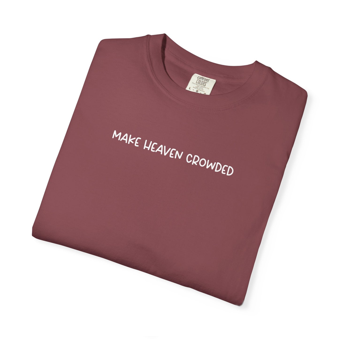 Make Heaven Crowded T-Shirt - White Text - Adult