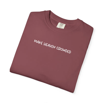 Make Heaven Crowded T-Shirt - White Text - Adult